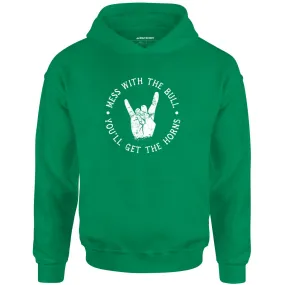 Mess With the Bull You'll Get the Horns - Unisex Hoodie