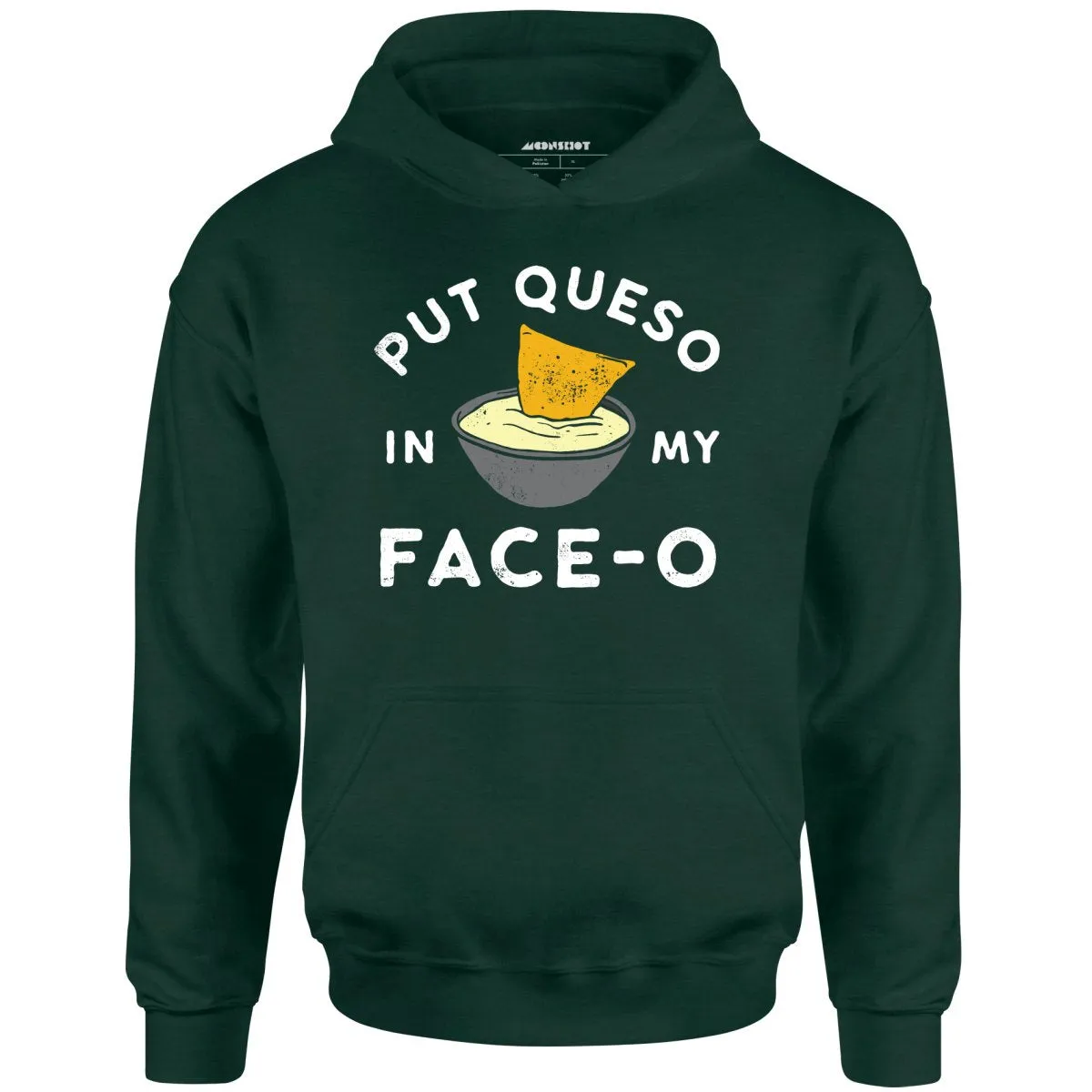 Put Queso in My Face-O - Unisex Hoodie