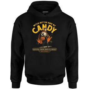 Witch Better Have My Candy - Unisex Hoodie